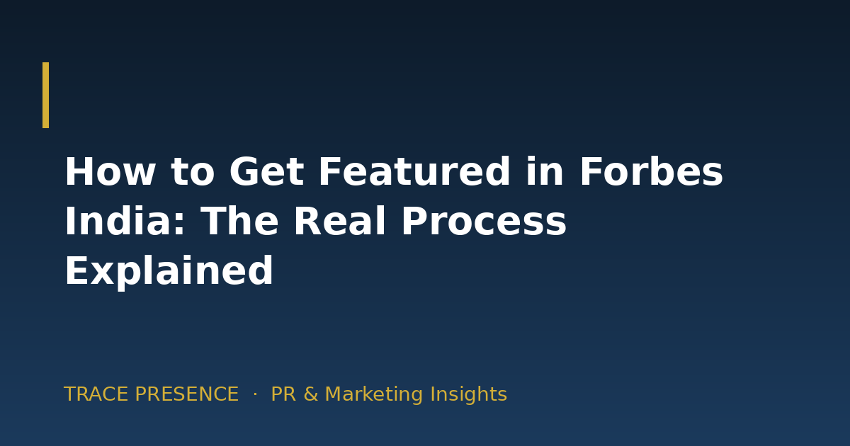 How to Get Featured in Forbes India: The Real Process Explained