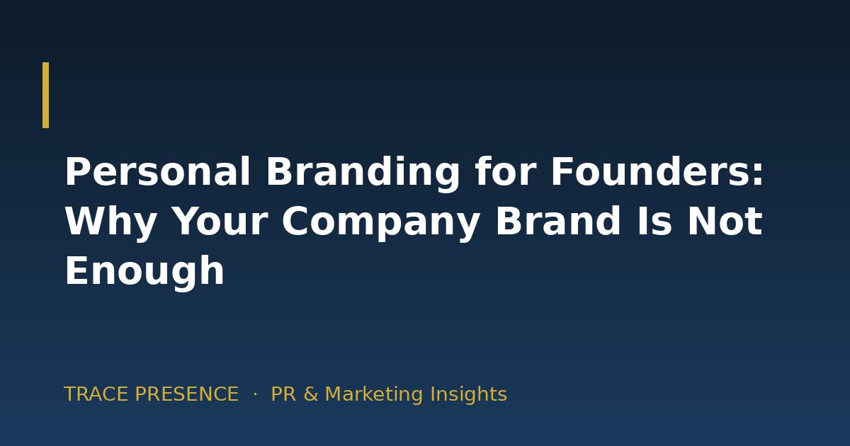 Personal Branding for Founders: Why Your Company Brand Is Not Enough