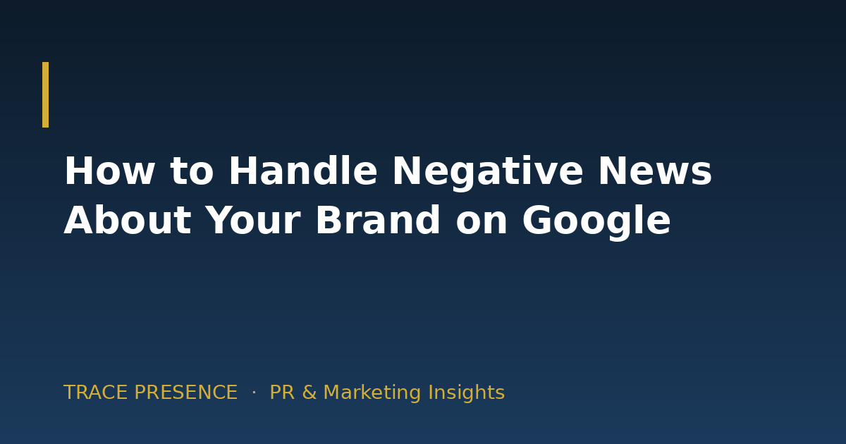 How to Handle Negative News About Your Brand on Google